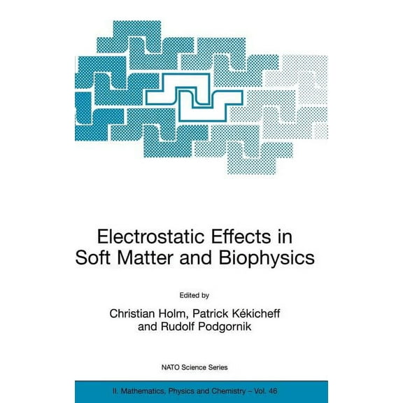 NATO Science Series II: Mathematics, Phy Electrostatic Effects in Soft Matter and Biophysics: Proceedings of the NATO Advanced Research Workshop on Electrostatic, Book 46, (Hardcover)