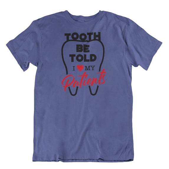 Tooth Be Told. I Love My Patients Funny T-Shirt Clothing Gift for Dentist Purple