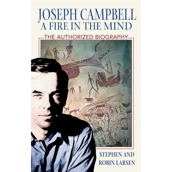 Joseph Campbell: A Fire in the Mind: The Authorized Biography, (Paperback)