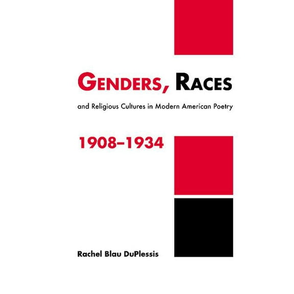 Cambridge Studies in American Literature Genders, Races, and Religious Cultures in Modern American Poetry, 1908 1934, Book 125, (Hardcover)