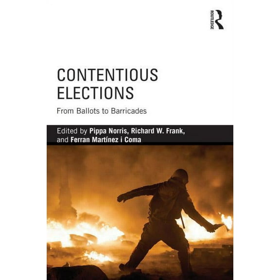 Contentious Elections: From Ballots to Barricades, (Paperback)