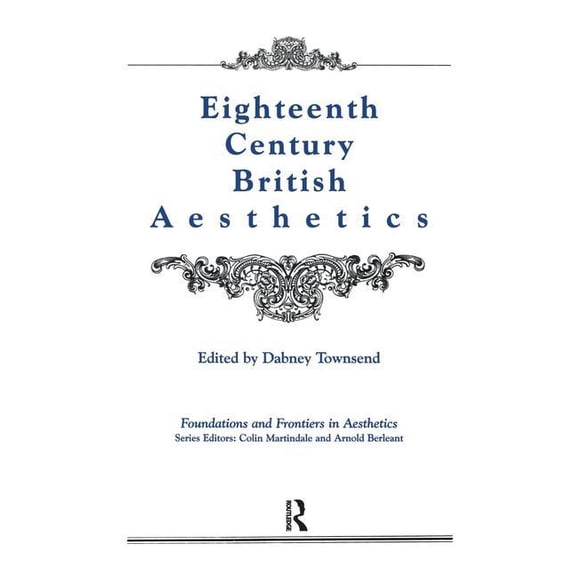 Foundations and Frontiers in Aesthetics Eighteenth-Century British Aesthetics, (Paperback)