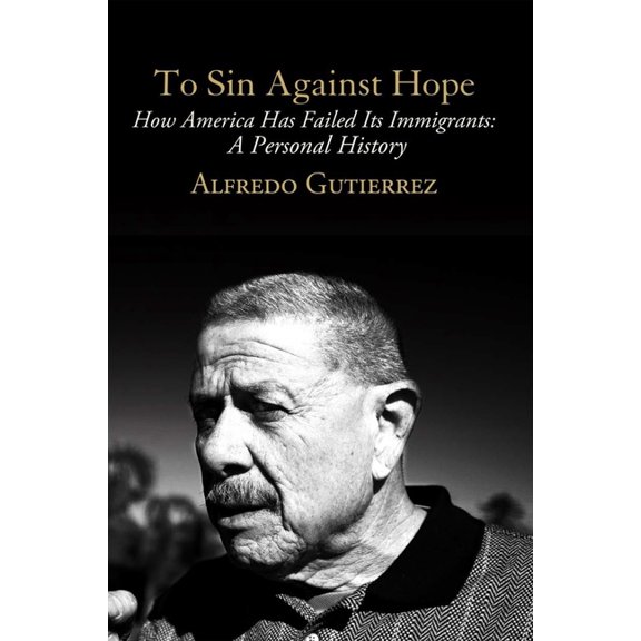 To Sin Against Hope : Life and Politics on the Borderland (Paperback)