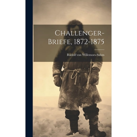 Challenger-Briefe, 1872-1875 (Hardcover)