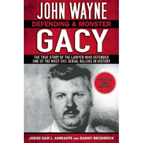 Pre-Owned John Wayne Gacy: Defending a Monster: The True Story of the Lawyer Who Defended One of the Most Evil Serial Killers in History (Paperback) 1632203634 9781632203632