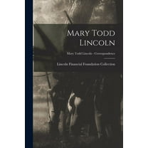 Mary Todd Lincoln; Mary Todd Lincoln - Correspondence (Paperback)
