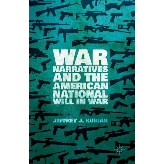 War Narratives and the American National Will in War, (Paperback)
