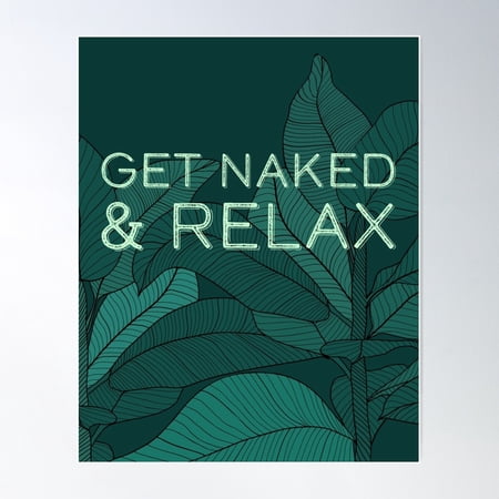 Kna Prints - 1 Pc Poster Get Naked & Relax, UNFRAMED-8x12