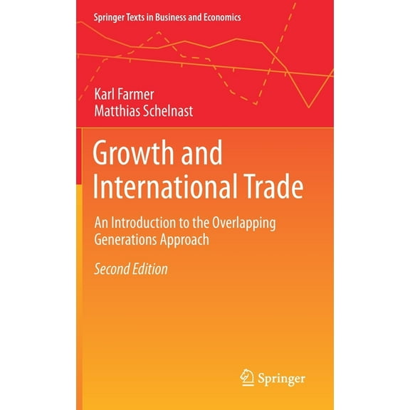 Springer Texts in Business and Economics Growth and International Trade: An Introduction to the Overlapping Generations Approach, (Hardcover)