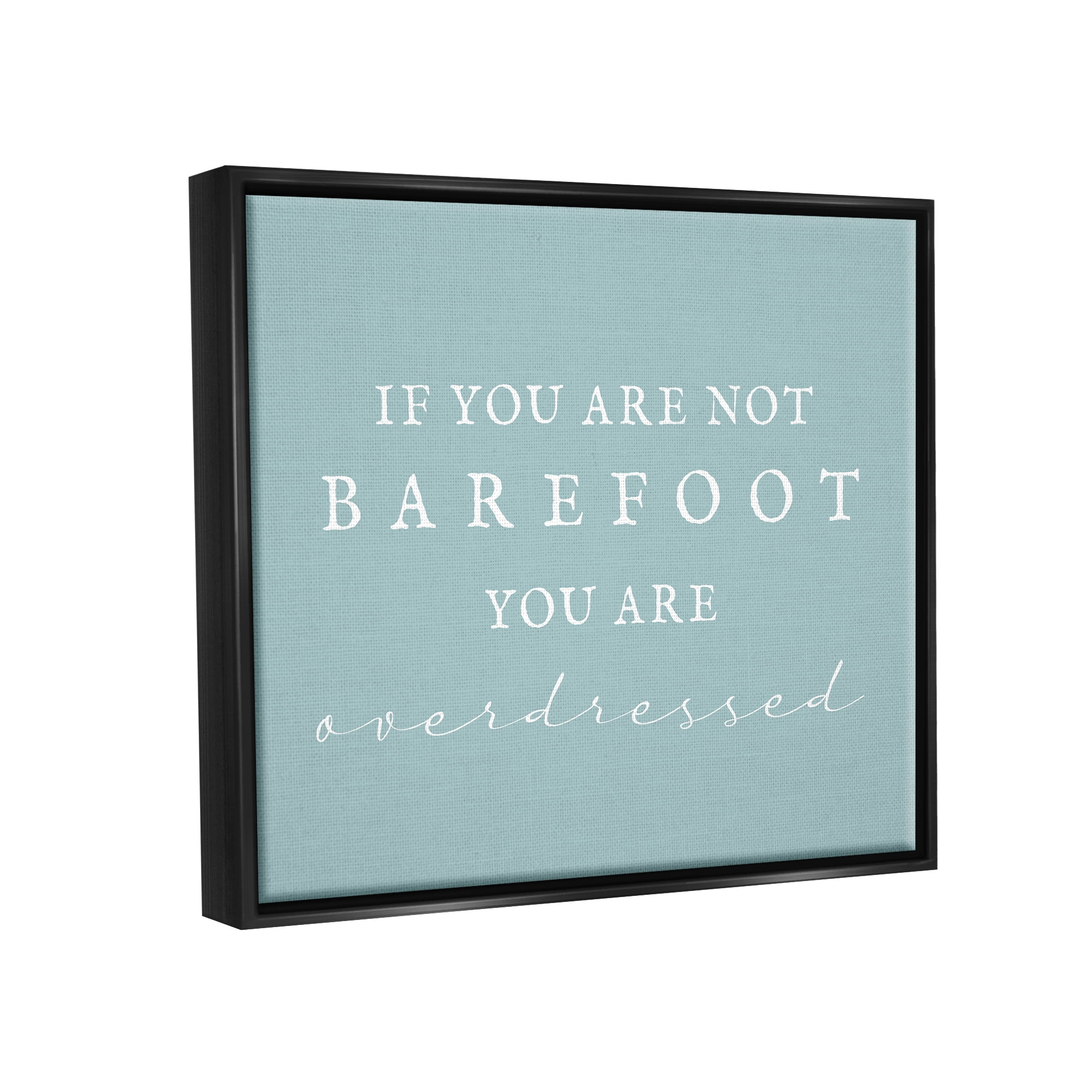 Stupell Industries Not Barefoot is Overdressed Inspirational Painting Black Floater Framed Canvas Art Print Wall Art, 31 x 25