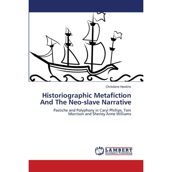 Historiographic Metafiction And The Neo-slave Narrative (Paperback)