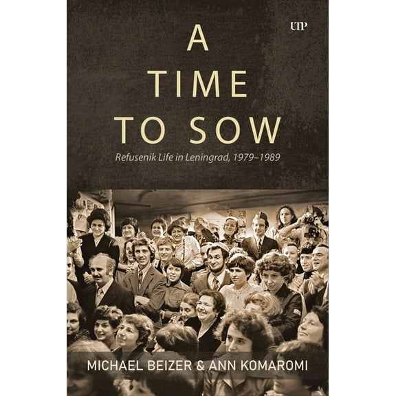 Time to Sow: Refusenik Life in Leningrad, 1979-1989, (Hardcover)