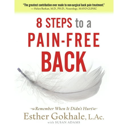 8 Steps to a Pain-Free Back : Natural Posture Solutions for Pain in the Back, Neck, Shoulder, Hip, Knee, and (Best Treatment For Neck And Shoulder Pain)