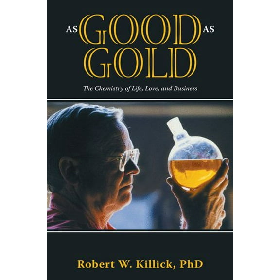 As Good as Gold: The Chemistry of Life, Love, and Business (Paperback)