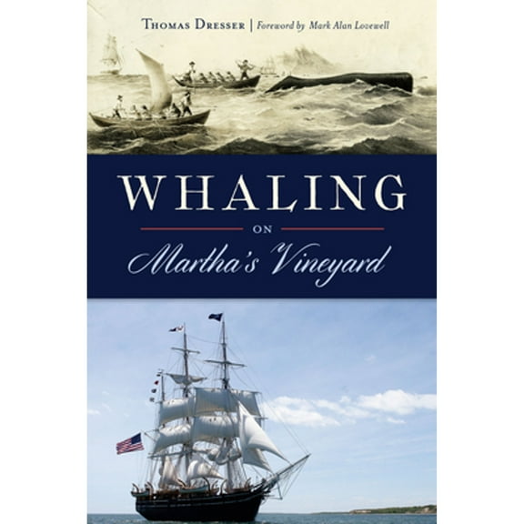 Whaling on Martha's Vineyard (Paperback) by Thomas Dresser, Mark Alan Lovewell