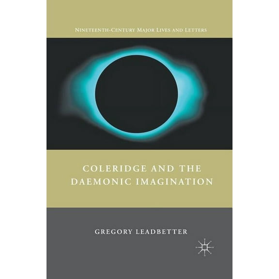 Nineteenth-Century Major Lives and Lette Coleridge and the Daemonic Imagination, (Paperback)