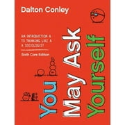 You May Ask Yourself : An Introduction to Thinking Like a Sociologist (Edition 6) (Paperback)