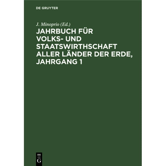 Jahrbuch Für Volks- Und Staatswirthschaft Aller Länder Der Erde, Jahrgang 1 (Hardcover)