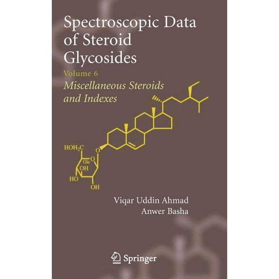 Spectroscopic Data of Steroid Glycosides: Volume 6, (Hardcover)