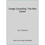 Image Consulting: The New Career [Paperback - Used]