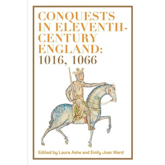 Conquests in Eleventh-Century England: 1016, 1066, (Hardcover)