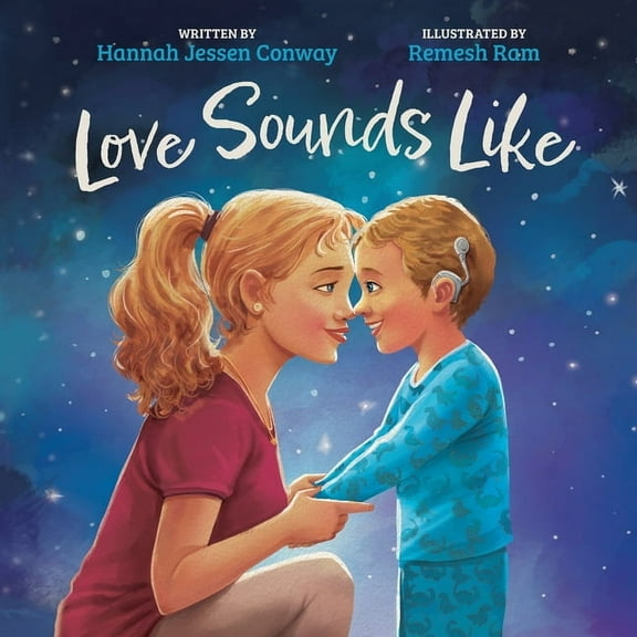 Love Sounds Like: A Children's Bedtime Book About Hearing Loss and the Different Ways Kids Experience Love, (Paperback)