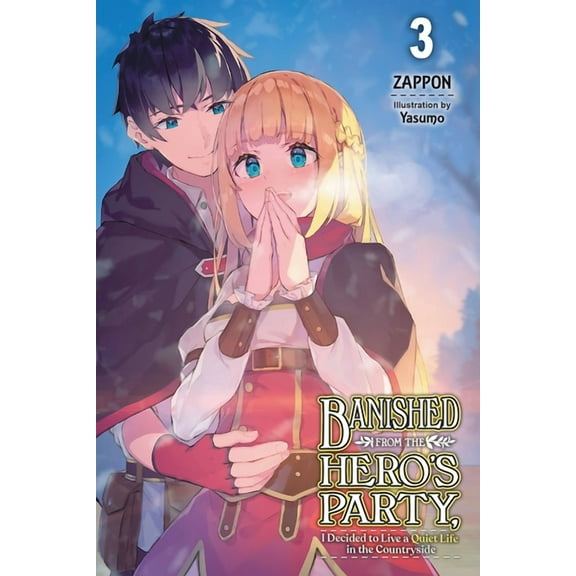 Banished from the Hero's Party, I D Banished from the Hero's Party, I Decided to Live a Quiet Life in the Countryside, Vol. 3 (Light Novel): Volume 3, Book 3, (Paperback)