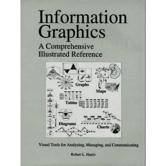 Pre-Owned Information Graphics: A Comprehensive Illustrated Reference (Hardcover) 0964692503 9780964692503