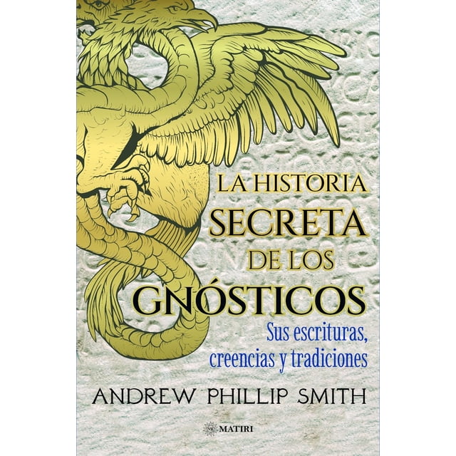 La Historia Secreta De Los Gnósticos, de Andrew Phillip Smi