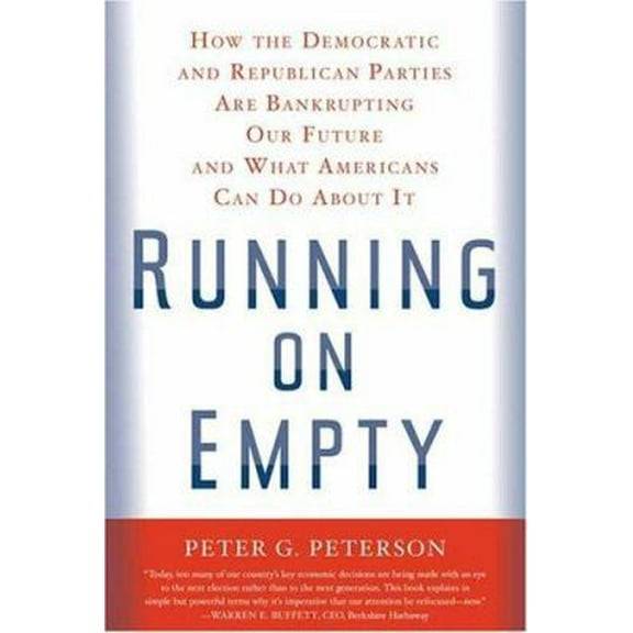 Pre-Owned Running on Empty: How the Democratic and Republican Parties Are Bankrupting Our Future and What Americans Can Do About It (Hardcover) 0374252874 9780374252878