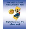 New Jersey Test Prep Parcc Practice Book English Language Arts Grade 4: Preparation for the Parcc English Language Arts/Literacy Tests