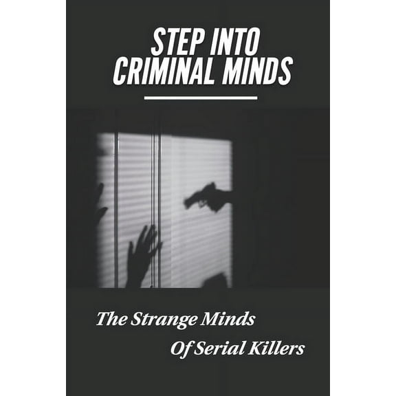 Step Into Criminal Minds: The Strange Minds Of Serial Killers: The Texts Of Taoism (Paperback)