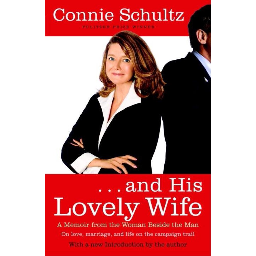 and His Lovely Wife A Campaign Memoir from the Woman Beside the Man