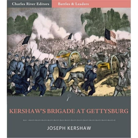 Battles & Leaders of the Civil War: Kershaws Brigade at Gettysburg (Illustrated Edition) - (Nik Kershaw Best Of)
