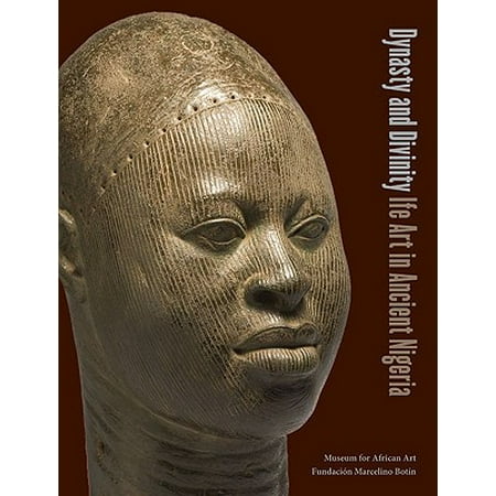 Dynasty and Divinity : Ife Art in Ancient Nigeria