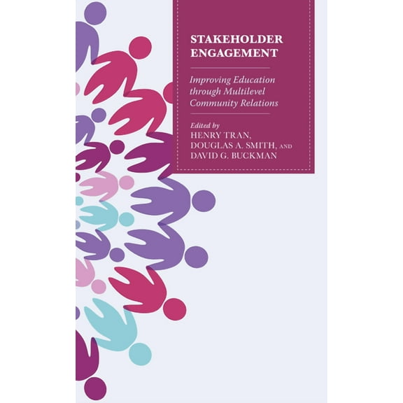 Stakeholder Engagement: Improving Education through Multi-Level Community Relations, (Paperback)