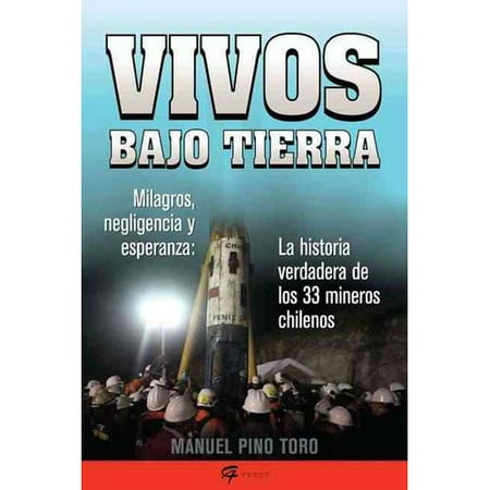 Vivos Bajo Tierra/ Alive Underground: La historia verdadera de los 33 mineros chilenos/ True Story of the 33 Chilean Miners