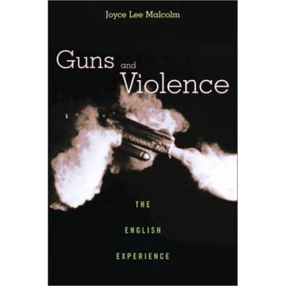 Pre-Owned Guns and Violence: The English Experience (Hardcover) 0674007530 9780674007536