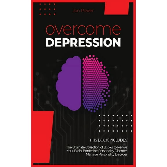 Overcome Depression : 2 Books in 1. The Ultimate Collection of Books to Rewire Your Brain: Borderline Personality Disorder, Manage Personality Disorder (Hardcover)