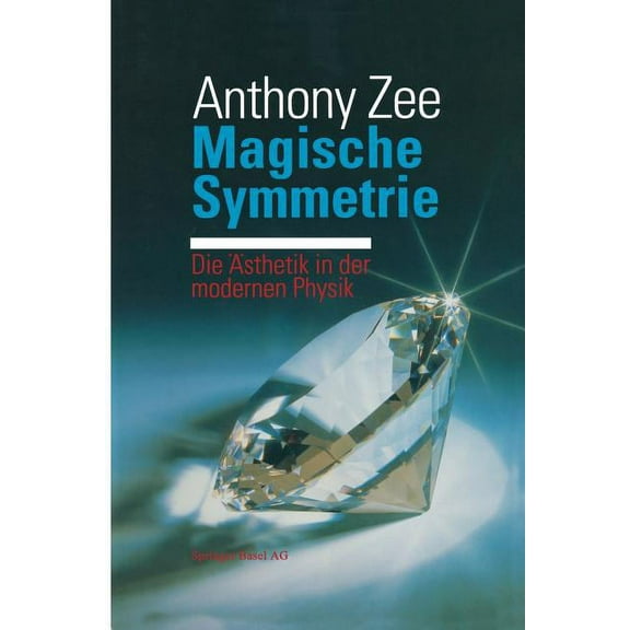 Magische Symmetrie: Die Ãsthetik in Der Modernen Physik, (Paperback)