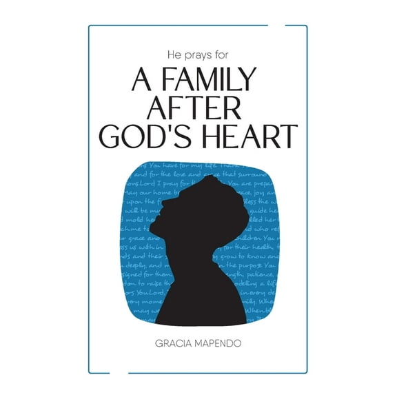 He Prays for a Family After God's Heart, (Paperback)