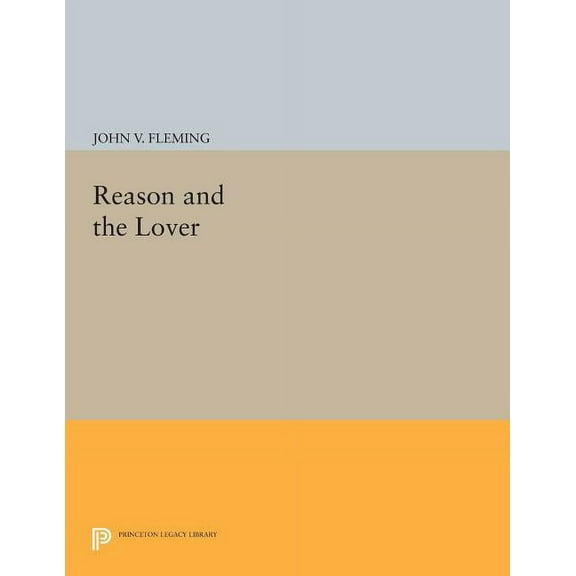Princeton Legacy Library Reason and the Lover, Book 219, (Paperback)