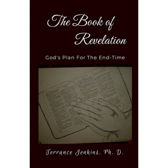 The Book of Revelation: God's Plan For The End-Time, (Paperback)
