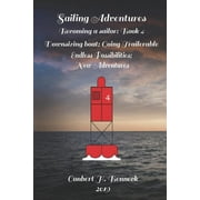 Sailing Adventures: Sailing Adventures, Becoming a sailor: Book 4: Downsizing Boat; Going Trailerable; Endless Possibilities; New Adventures (Series #4) (Paperback)