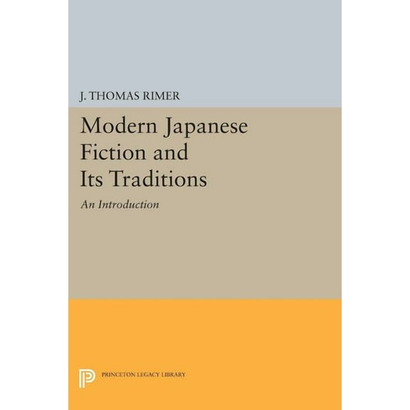 Princeton Legacy Library Modern Japanese Fiction and Its Traditions: An Introduction, Book 568, (Paperback)