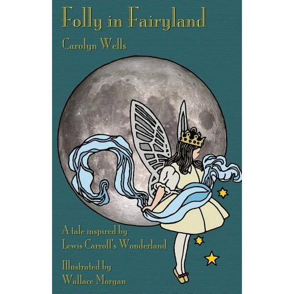 Folly in Fairyland: A Tale inspired by Lewis Carroll's Wonderland (Paperback)