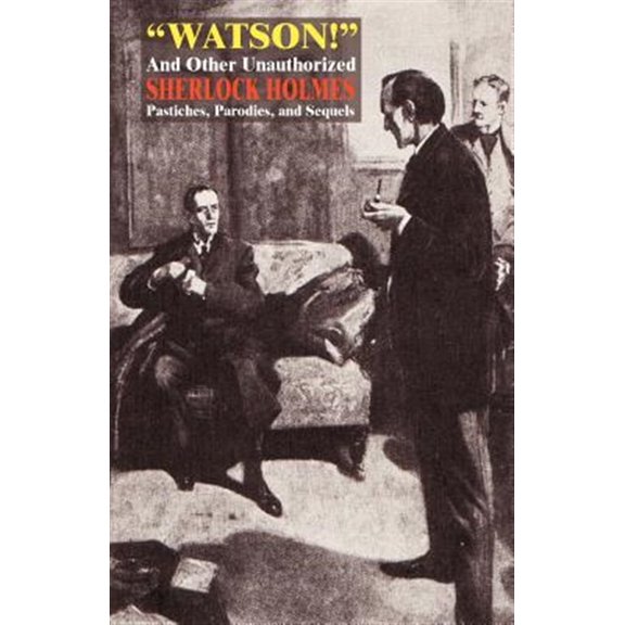 Pre-Owned Watson! and Other Unauthorized Sherlock Holmes Pastiches, Parodies, and Sequels (Paperback)