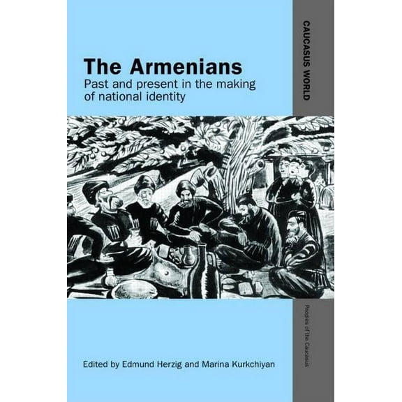 Caucasus World: Peoples of the Caucasus The Armenians: Past and Present in the Making of National Identity, (Hardcover)