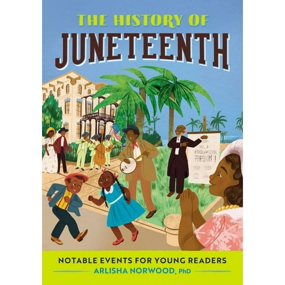 Notable Events for Young Readers The History of Juneteenth: Notable Events for Young Readers, (Paperback)