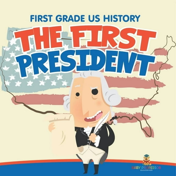 First Grade US History: The First President, (Paperback)